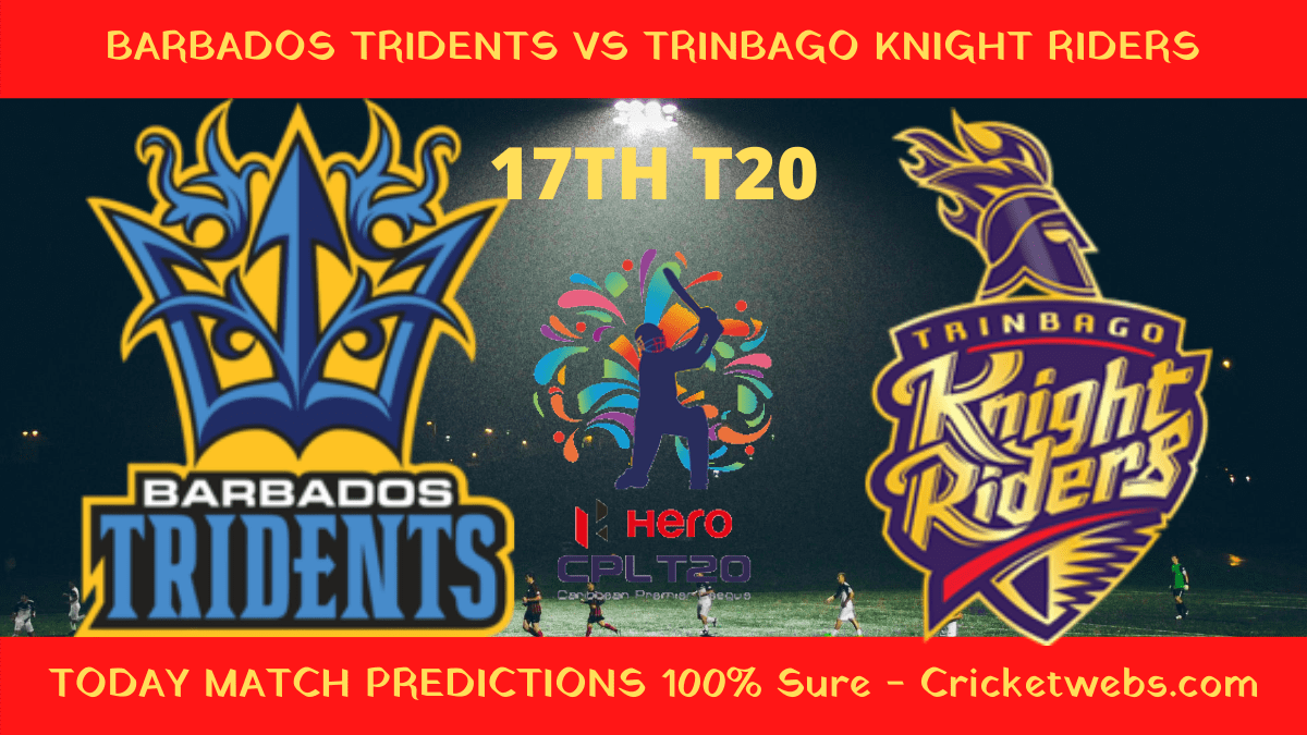 Who Will Win-Barbados Tridents vs Trinbago Knight Riders-17th T20-CPL Prediction 1 Who Will Win-Barbados Tridents vs Trinbago Knight Riders-17th T20-CPL Prediction
