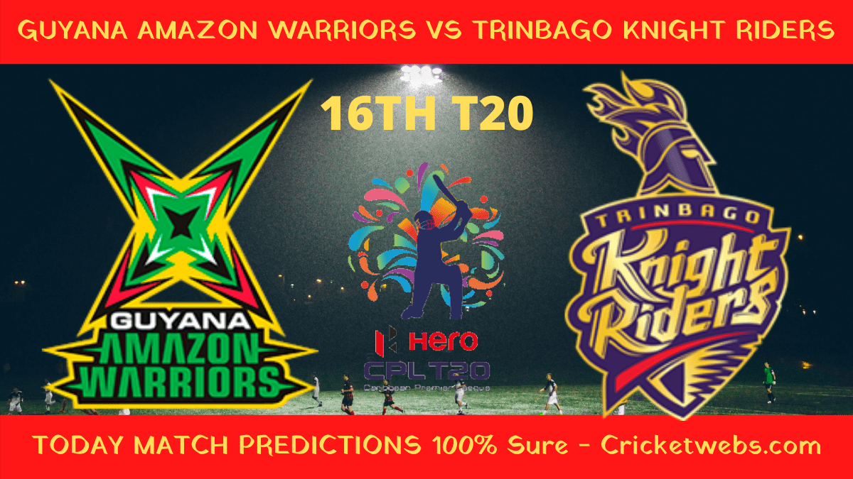 Who Will Win-Guyana Amazon Warriors vs Trinbago Knight Riders-16th T20-CPL Prediction 1 Who Will Win-Guyana Amazon Warriors vs Trinbago Knight Riders-16th T20-CPL Prediction