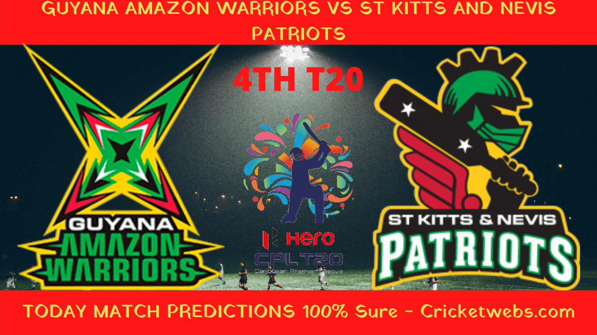 Who Will Win Today Cricket Match Guyana Amazon Warriors vs St Kitts and Nevis Patriots 4th T20 CPL Prediction 1 Who Will Win Today Cricket Match Guyana Amazon Warriors vs St Kitts and Nevis Patriots 4th T20 CPL Prediction