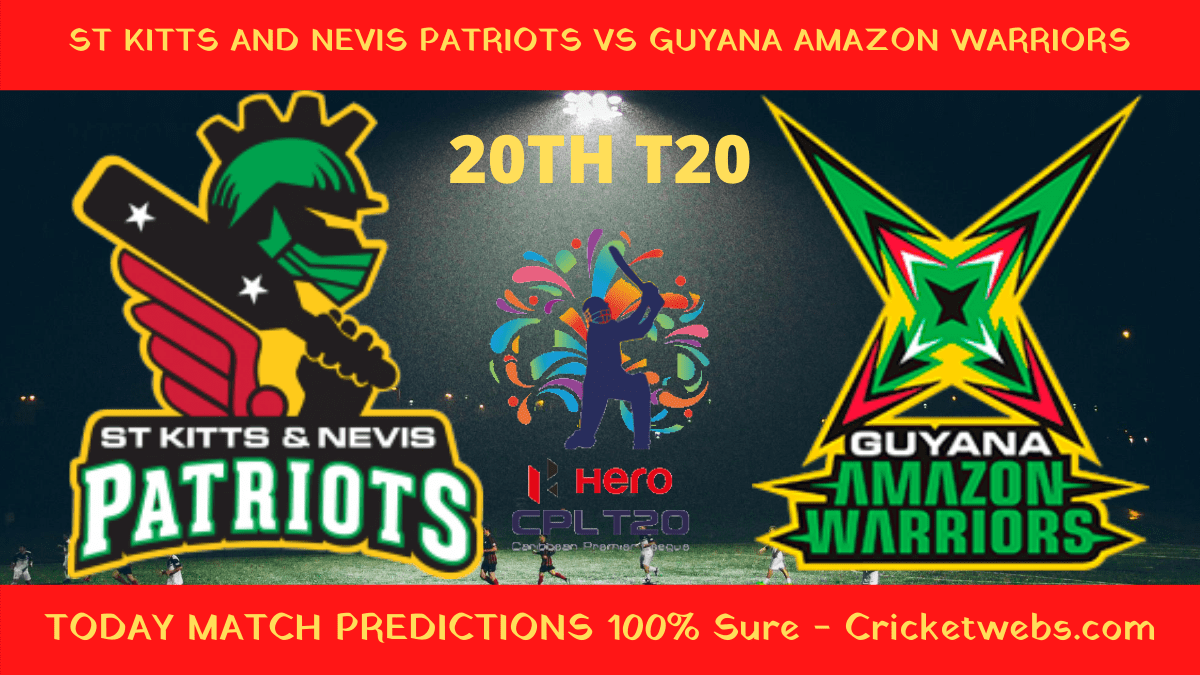 Who Will Win-St Kitts And Nevis Patriots vs Guyana Amazon Warriors-20th T20-CPL Prediction 1 Who Will Win-St Kitts And Nevis Patriots vs Guyana Amazon Warriors-20th T20-CPL Prediction