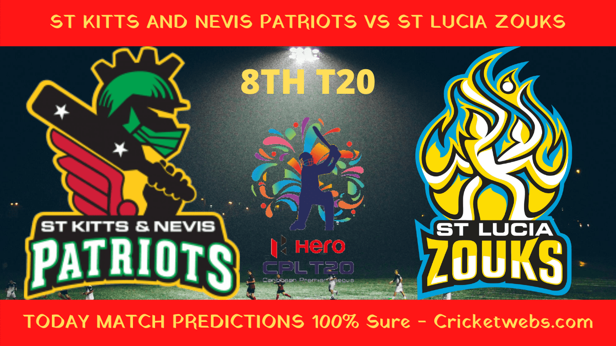 Who Will Win St Kitts and Nevis Patriots vs St Lucia Zouks 8th T20 CPL Prediction 1 Who Will Win St Kitts and Nevis Patriots vs St Lucia Zouks 8th T20 CPL Prediction