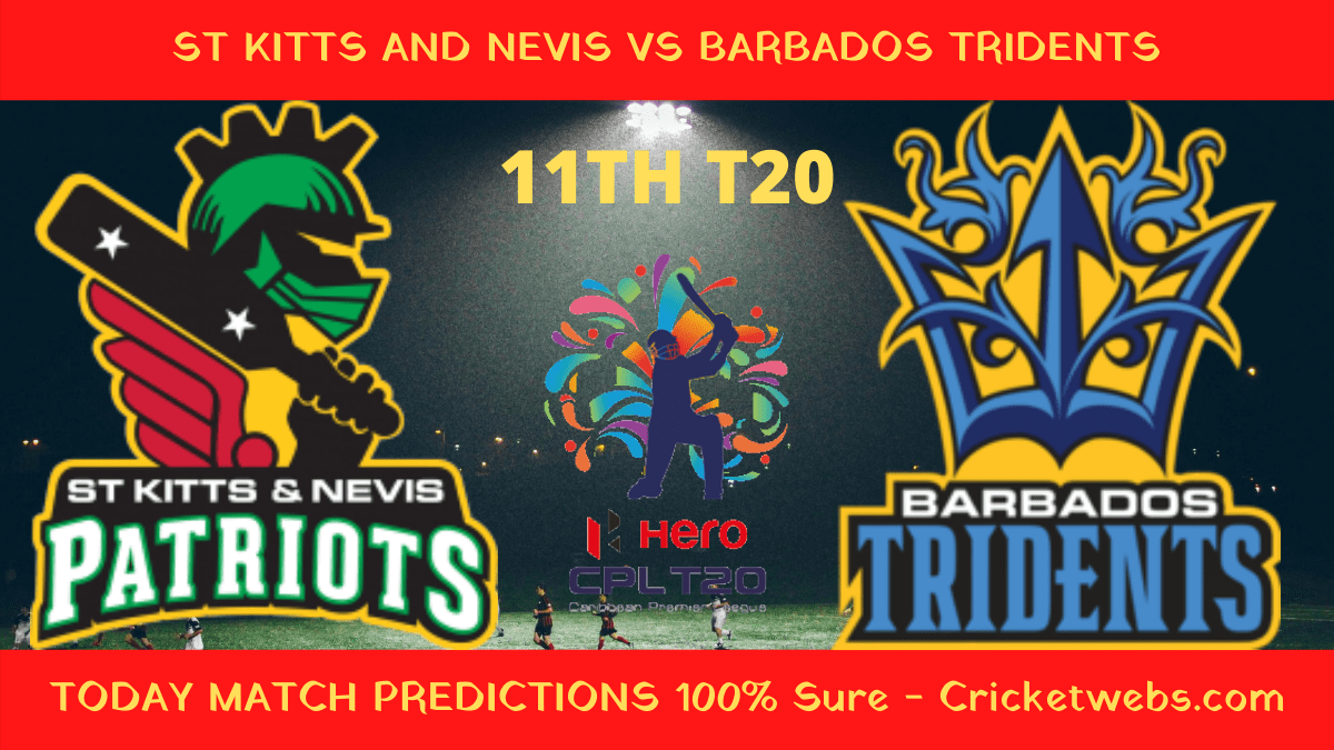 Who Will Win-St Kitts and Nevis Patriots vs Barbados Tridents-11th T20-CPL Prediction 1 Who Will Win-St Kitts and Nevis Patriots vs Barbados Tridents-11th T20-CPL Prediction