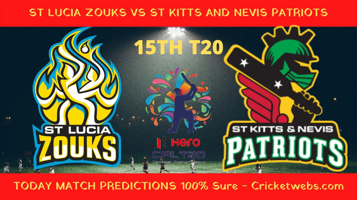 Who Will Win-St Lucia Zouks vs St Kitts And Nevis Patriots-15th T20-CPL Prediction 1 Who Will Win-St Lucia Zouks vs St Kitts And Nevis Patriots-15th T20-CPL Prediction