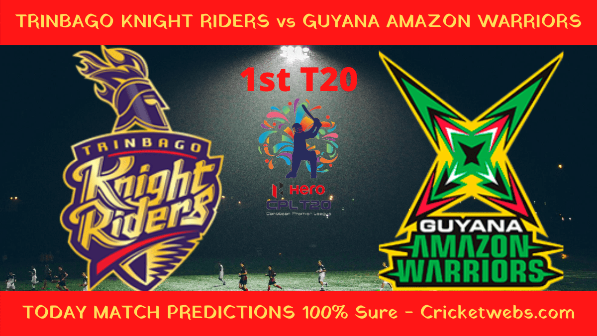Who Will Win Today Cricket Match Trinbago Knight Riders vs Guyana Amazon Warriors 1st T20 CPL Prediction 1 Who Will Win Today Cricket Match Trinbago Knight Riders vs Guyana Amazon Warriors 1st T20 CPL Prediction
