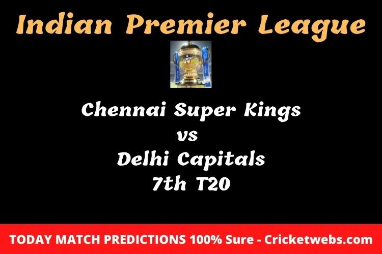 Who will win today Chennai Super Kings vs Delhi Capitals 7th t20 IPL match prediction? 1 Who will win today Chennai Super Kings vs Delhi Capitals 7th t20 IPL match prediction?