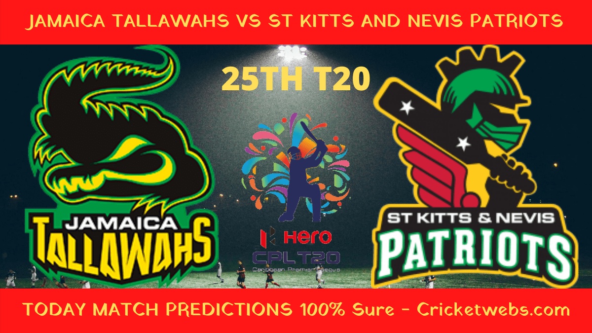 Who Will Win-Jamaica Tallawahs vs St Kitts And Nevis Patriots-25th T20-CPL Prediction 1 Who Will Win-Jamaica Tallawahs vs St Kitts And Nevis Patriots-25th T20-CPL Prediction