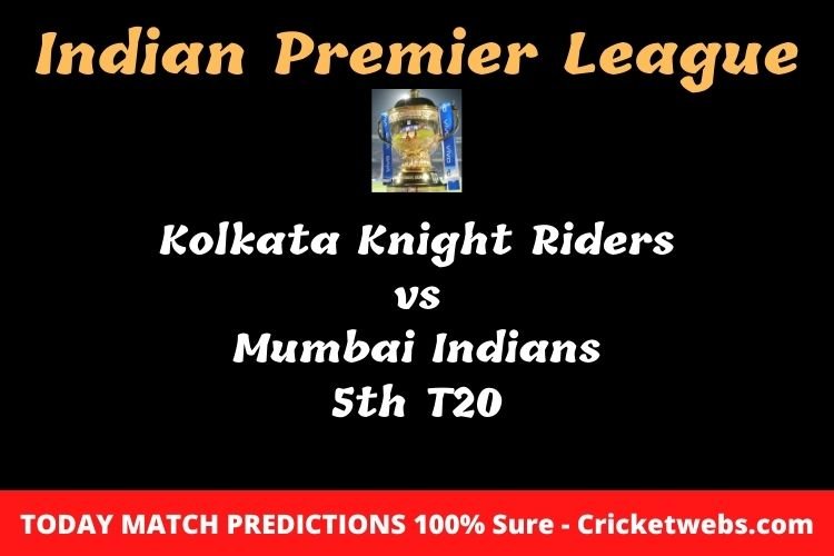 Who will win today Kolkata Knight Riders vs Mumbai Indians 5th t20 IPL match prediction? 1 Who will win today Kolkata Knight Riders vs Mumbai Indians 5th t20 IPL match prediction?