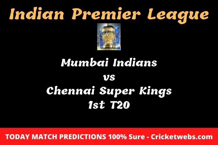 मुंबई इंडियंस vs चेन्नई सुपर किंग्स 1st t20 मैच प्रेडिक्शन हिंदी में 1 मुंबई इंडियंस vs चेन्नई सुपर किंग्स 1st t20 मैच प्रेडिक्शन हिंदी में