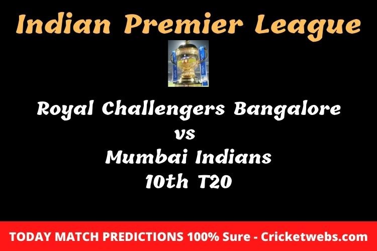 Who will win today Royal Challengers Bangalore vs Mumbai Indians 10th t20 IPL match prediction? 1 Who will win today Royal Challengers Bangalore vs Mumbai Indians 10th t20 IPL match prediction?