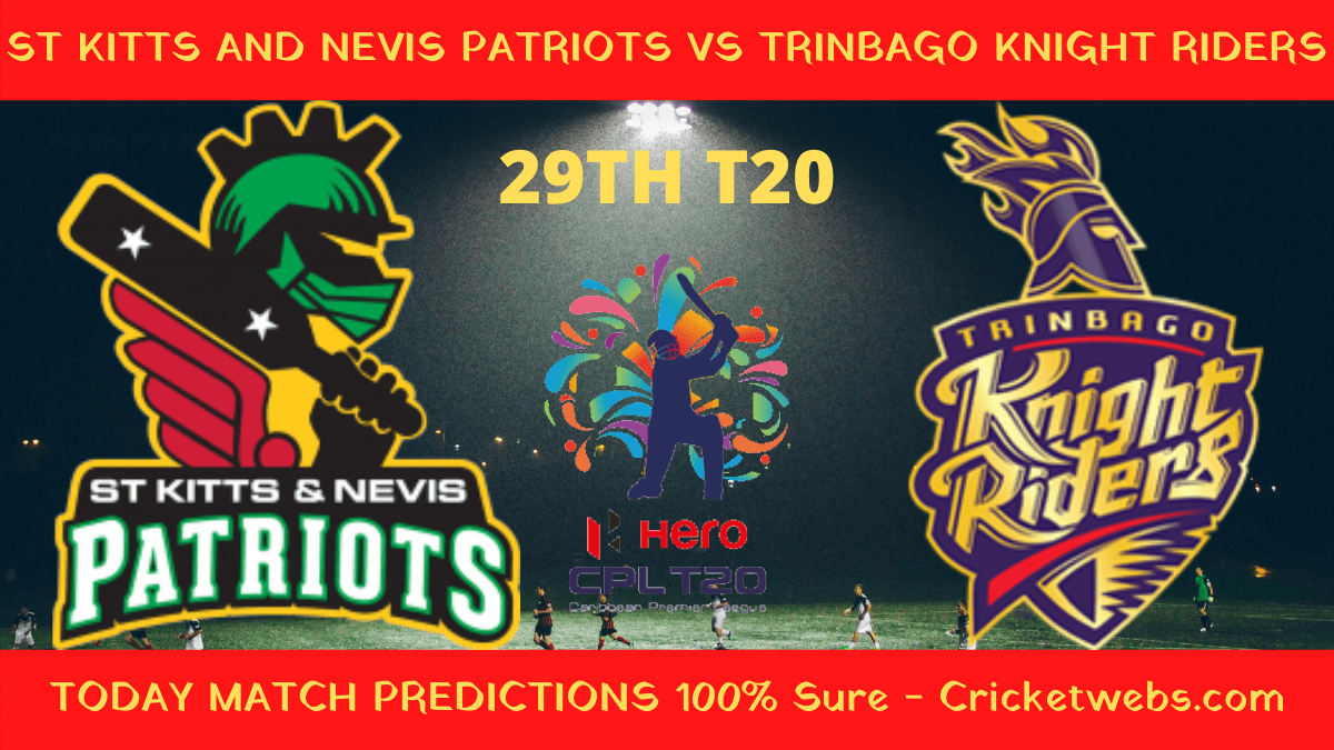Who Will Win-St Kitts And Nevis Patriots vs Trinbago Knight Riders-29th T20-CPL Prediction 1 Who Will Win-St Kitts And Nevis Patriots vs Trinbago Knight Riders-29th T20-CPL Prediction