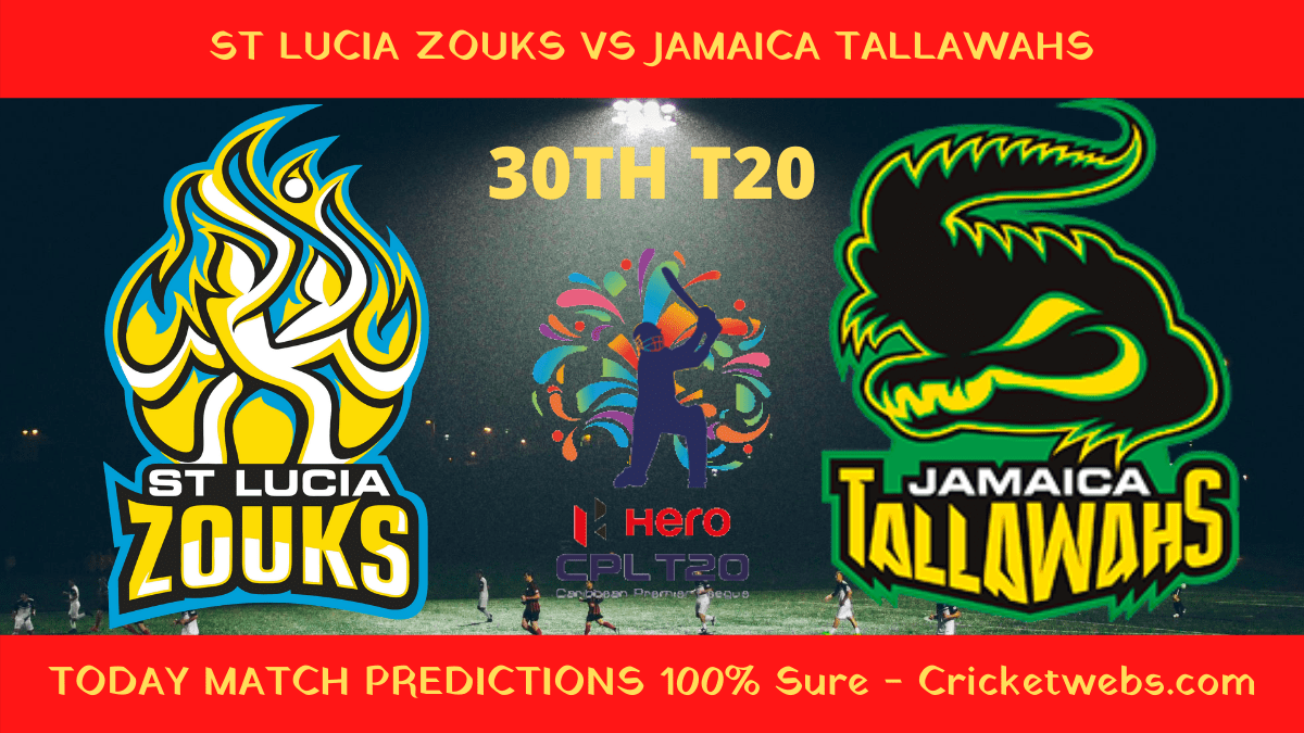 Who Will Win-St Lucia Zouks vs Jamaica Tallawahs-30th T20-CPL Prediction 1 Who Will Win-St Lucia Zouks vs Jamaica Tallawahs-30th T20-CPL Prediction