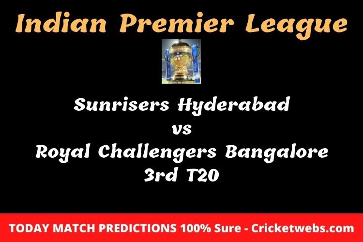 Who will win today Sunrisers Hyderabad vs Royal Challengers Bangalore 3rd t20 IPL match prediction? 1 Who will win today Sunrisers Hyderabad vs Royal Challengers Bangalore 3rd t20 IPL match prediction?