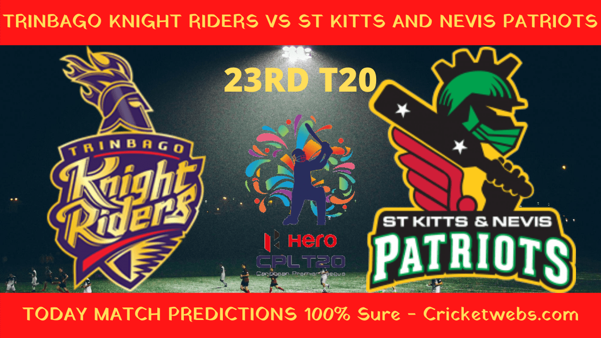 Who Will Win-Trinbago Knight Riders vs St Kitts And Nevis Patriots-23rd T20-CPL Prediction 1 Who Will Win-Trinbago Knight Riders vs St Kitts And Nevis Patriots-23rd T20-CPL Prediction
