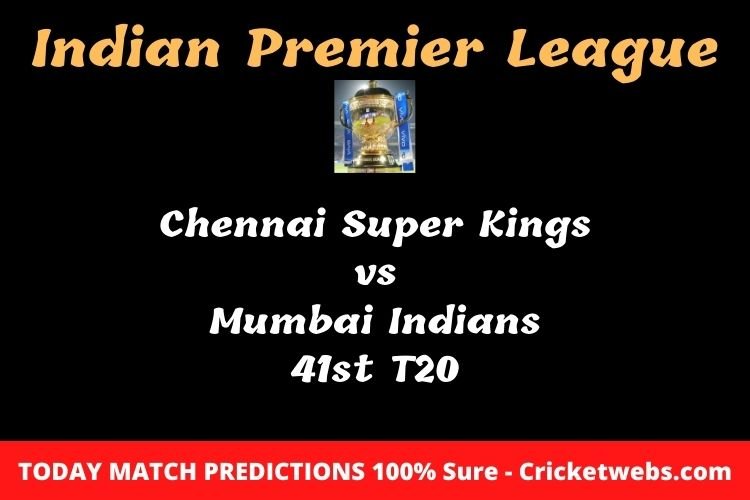 Who will win today Chennai Super Kings vs Mumbai Indians 41st t20 IPL match prediction? 1 Who will win today Chennai Super Kings vs Mumbai Indians 41st t20 IPL match prediction?