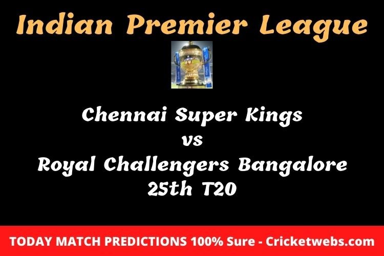 Who will win today Chennai Super Kings vs Royal Challengers Bangalore 25th t20 IPL match prediction? 1 Who will win today Chennai Super Kings vs Royal Challengers Bangalore 25th t20 IPL match prediction?