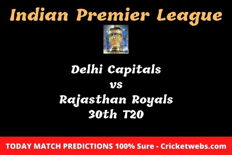 Who will win today Delhi Capitals vs Rajasthan Royals 30th t20 IPL match prediction? 1 Who will win today Delhi Capitals vs Rajasthan Royals 30th t20 IPL match prediction?