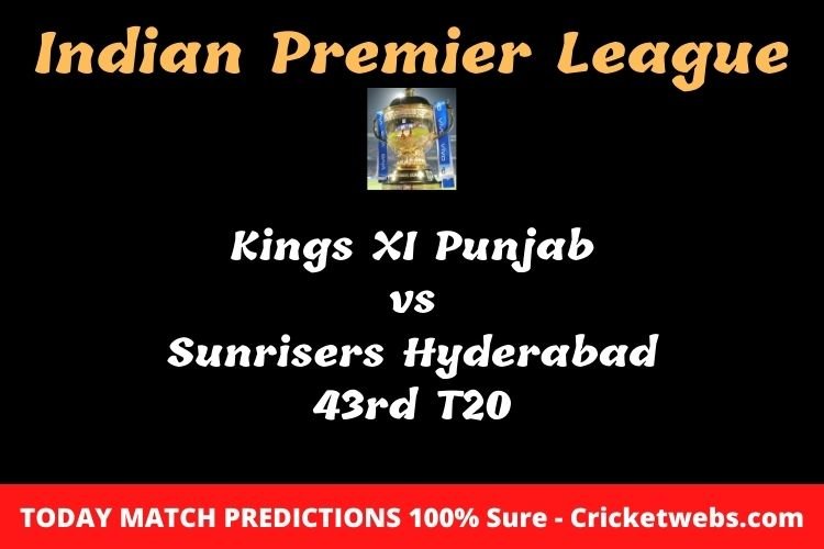 Who will win today Kings XI Punjab vs Sunrisers Hyderabad 43rd t20 IPL match prediction? 1 Who will win today Kings XI Punjab vs Sunrisers Hyderabad 43rd t20 IPL match prediction?