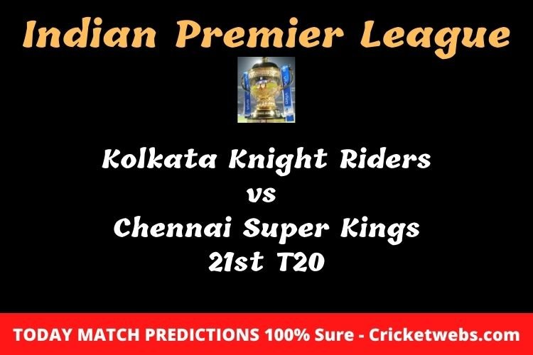 Who will win today Kolkata Knight Riders vs Chennai Super Kings 21st t20 IPL match prediction? 1 Who will win today Kolkata Knight Riders vs Chennai Super Kings 21st t20 IPL match prediction?