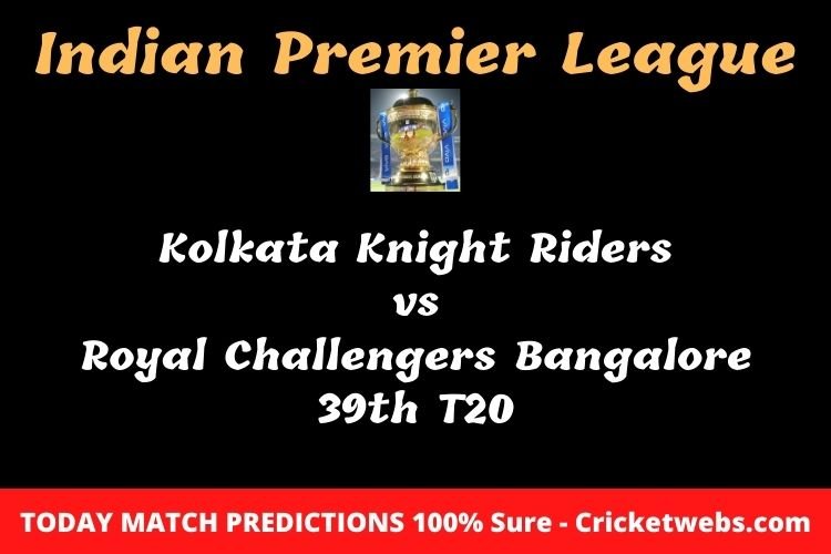 Who will win today Kolkata Knight Riders vs Royal Challengers Bangalore 39th t20 IPL match prediction? 1 Who will win today Kolkata Knight Riders vs Royal Challengers Bangalore 39th t20 IPL match prediction?