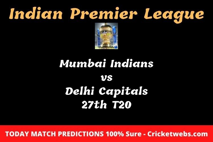 Who will win today Mumbai Indians vs Delhi Capitals 27th t20 IPL match prediction? 1 Who will win today Mumbai Indians vs Delhi Capitals 27th t20 IPL match prediction?