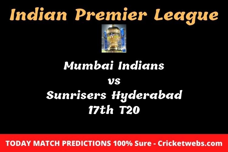 Who will win today Mumbai Indians vs Sunrisers Hyderabad 17th t20 IPL match prediction? 1 Who will win today Mumbai Indians vs Sunrisers Hyderabad 17th t20 IPL match prediction?