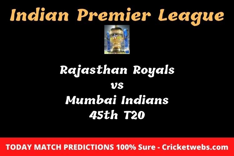 Who will win today Rajasthan Royals vs Mumbai Indians 45th t20 IPL match prediction? 1 Who will win today Rajasthan Royals vs Mumbai Indians 45th t20 IPL match prediction?