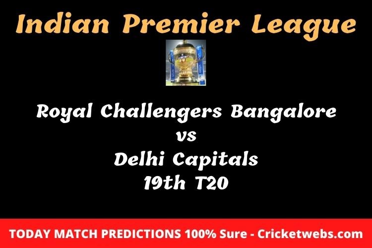 Who will win today Royal Challengers Bangalore vs Delhi Capitals 19th t20 IPL match prediction? 1 Who will win today Royal Challengers Bangalore vs Delhi Capitals 19th t20 IPL match prediction?