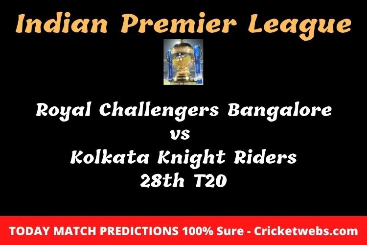 Who will win today Royal Challengers Bangalore vs Kolkata Knight Riders 28th t20 IPL match prediction? 1 Who will win today Royal Challengers Bangalore vs Kolkata Knight Riders 28th t20 IPL match prediction?